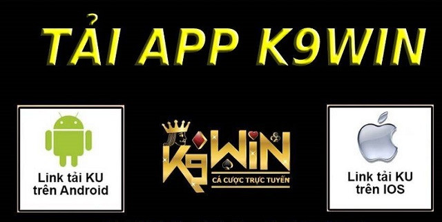 Tải App K9Win là việc cần thiết đối với các tín đồ đam mê cá cược trực tuyến